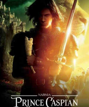 Biên Niên Sử Narnia: Hoàng Tử Caspian (The Chronicles of Narnia: Prince Caspian) [2008]