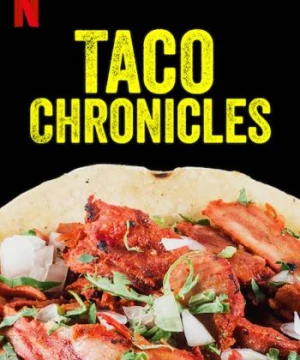 Biên niên sử Taco (Quyển 1) (Taco Chronicles (Volume 1)) [2019]