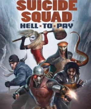 Biệt Đội Cảm Tử: Trừng Trị (Suicide Squad: Hell to Pay) [2018]