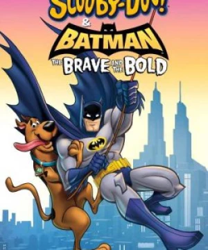 Biệt Đội Giải Cứu Gotham (Scooby-Doo & Batman: The Brave and the Bold) [2018]