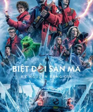 Biệt Đội Săn Ma: Kỷ Nguyên Băng Giá (Ghostbusters: Frozen Empire) [2024]