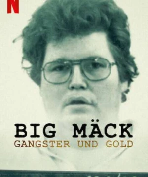 Big Mäck: Xã hội đen và vàng (Big Mäck: Gangsters and Gold) [2023]