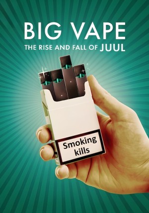 Big Vape: Thăng Trầm Của Thuốc Lá Juul: Phần 1 (Big Vape: The Rise and Fall of Juul: Season 1) [2023]