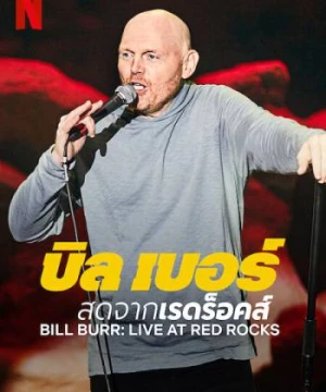 Bill Burr: Trực tiếp tại Red Rocks (Bill Burr: Live at Red Rocks) [2022]