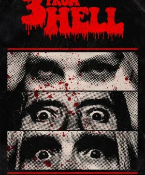 Bộ 3 Từ Địa Ngục (3 from Hell) [2019]