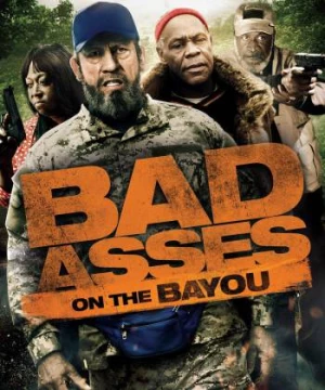 Bố đời trong thị trấn BAYOU (Bad Asses on the Bayou) [2015]