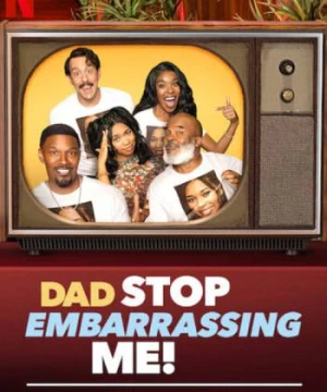 Bố, đừng làm con mất mặt nữa! – Tiệc hậu (Dad Stop Embarrassing Me - The Afterparty) [2021]