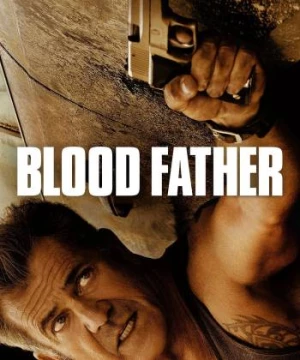 Bố Già Sát Thủ (Blood Father) [2016]