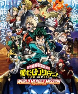 Boku no Hero Academia the Movie 3: World Heroes&#039; Mission (Học viện anh hùng: Nhiệm vụ giải cứu thế giới, My Hero Academia: World Heroes' Mission, My Hero Academia the Movie 3) [2021]