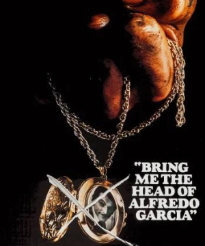 Bring Me the Head of Alfredo Garcia (Bring Me the Head of Alfredo Garcia) [1974]