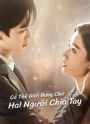 Cả Thế Giới Đang Chờ Hai Người Chia Tay (The Whole World Is Waiting For You To Break Up) [2021]