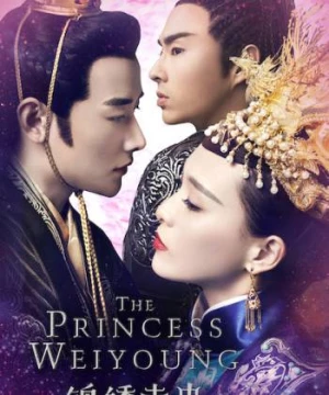 Cẩm Tú Vị Ương (The Princess Weiyoung) [2016]