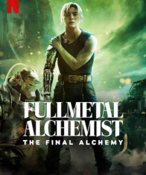 Cang Giả Kim Thuật Sư: Chuyển Hóa Cuối Cùng (Fullmetal Alchemist The Final Alchemy) [2022]