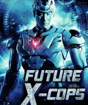 Cảnh Sát Tương Lai (Future X-Cops) [2010]