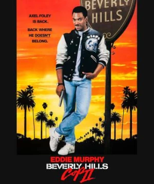 Cảnh Sát Vùng Beverly Hill 2 (Beverly Hills Cop II) [1987]