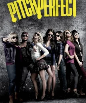 Cao Độ Hoàn Hảo (Pitch Perfect) [2012]