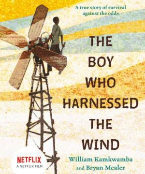 Cậu bé chế ngự gió (The Boy Who Harnessed the Wind) [2019]