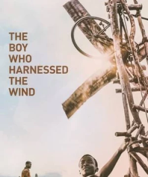 Cậu Bé Khai Thác Gió (The Boy Who Harnessed the Wind) [2019]