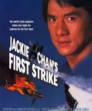 Câu Chuyện Cảnh Sát 4: Nhiệm Vụ Đơn Giản (Police Story 4: First Strike) [1996]