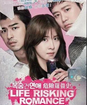 Câu Chuyện Ly Kỳ Của Tiểu Thuyết Gia (Life Risking Romance) [2016]