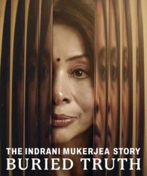 Câu chuyện về Indrani Mukerjea: Sự thật bị chôn giấu (The Indrani Mukerjea Story: Buried Truth) [2024]