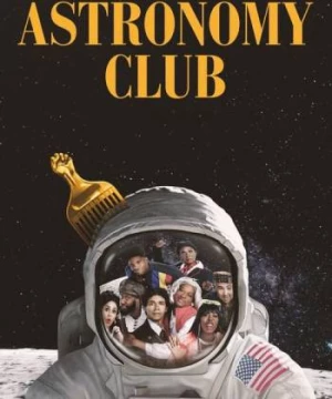 Câu lạc bộ Thiên văn: Hài kịch ngắn (Astronomy Club: The Sketch Show) [2019]