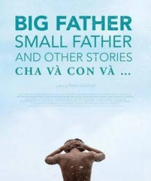 Cha và con và… (Big Father, Small Father and Other Stories) [2015]