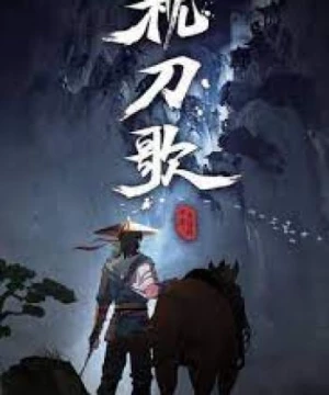 Chẩm Đao Ca (Zhen Dao Ge - The Song of the Pillow Sword Season 1) [2021]