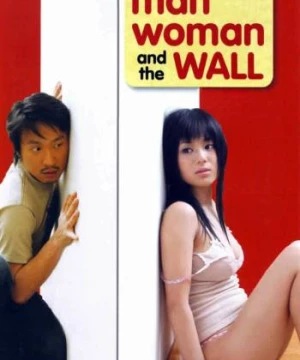 Chàng Trai Cô Gái Và Bức Tường  (Man, Woman & the Wall) [2006]