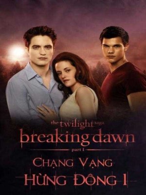 Chạng Vạng 4: Hừng Đông Phần 1 (The Twilight Saga: Breaking Dawn: Part 1) [2011]