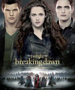 Chạng Vạng 5: Hừng Đông Phần 2 (The Twilight Saga: Breaking Dawn: Part 2) [2012]