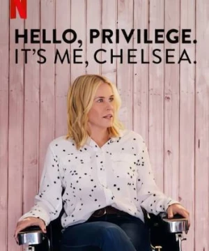 Chelsea và đặc quyền của người da trắng (Hello, Privilege. It's Me, Chelsea) [2019]