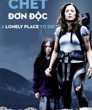 Chết Đơn Độc (A Lonely Place To Die) [2011]