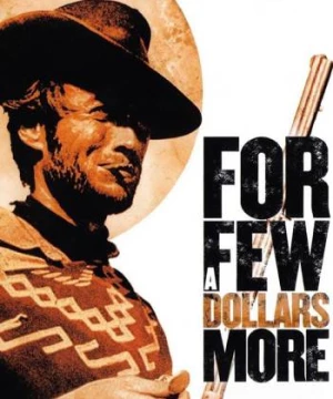 Chỉ Vì Vài Đồng Đô La (For a Few Dollars More) [1965]