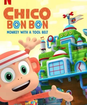 Chico Bon Bon: Chú khỉ và thắt lưng đồ nghề (Phần 3) (Chico Bon Bon: Monkey with a Tool Belt (Season 3)) [2020]