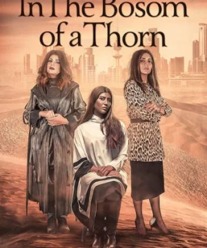 Chiếc gai trong lòng (In the Bosom of a Thorn) [2019]