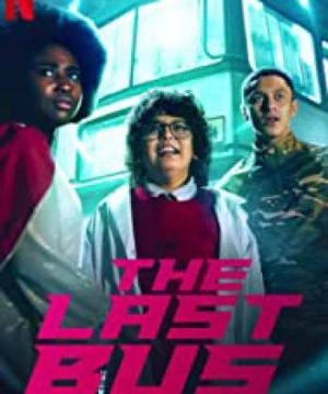 Chiếc xe buýt cuối cùng (The Last Bus) [2022]