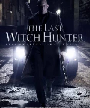 Chiến Binh Săn Phù Thủy (The Last Witch Hunter) [2015]