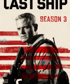 Chiến Hạm Cuối Cùng (Phần 3) (The Last Ship (Season 3)) [2016]