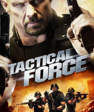 Chiến Thuật Sai Lầm (Tactical Force) [2011]