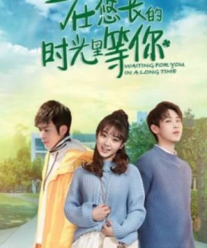 Chờ đợi bạn trong một thời gian dài (Waiting for You in A Long Time) [2019]