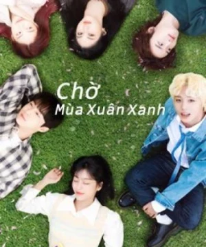 Chờ Mùa Xuân Xanh (At a Distance, Spring is Green) [2021]