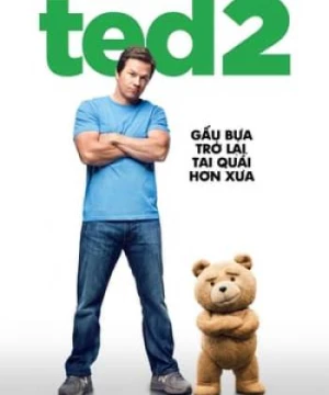 Chú Gấu Ted 2 (Ted 2) [2015]