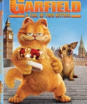 Chú mèo siêu quậy 2 (Garfield: A Tail of Two Kitties) [2006]