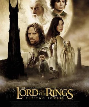 Chúa Tể Của Những Chiếc Nhẫn 2: Hai Tòa Tháp (The Lord of the Rings 2: The Two Towers) [2002]