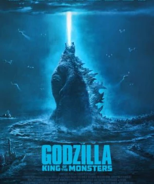 Chúa tể Godzilla: Đế vương bất tử (Godzilla: King of the Monsters) [2019]