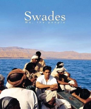 Chúng Ta, Nhân Dân Ấn Độ (Swades) [2004]