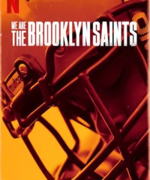 Chúng tôi: Đội Brooklyn Saints (We Are: The Brooklyn Saints) [2021]