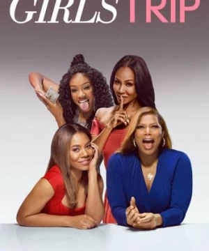 Chuyến Đi Của Những Cô Gái (Girls Trip) [2017]