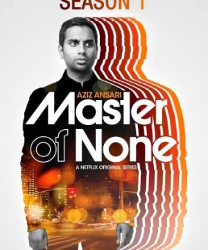 Chuyên gia vô dụng (Phần 1) (Master of None (Season 1)) [2015]